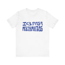 Load image into Gallery viewer, I &lt;3.14159 MATHMATICS T-Shirt