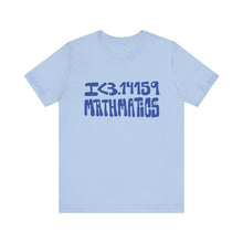 Load image into Gallery viewer, I &lt;3.14159 MATHMATICS T-Shirt